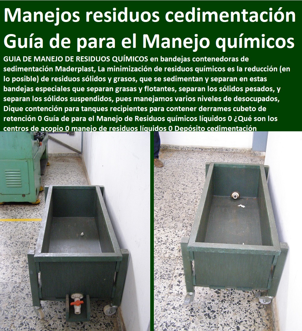 Dique contención para tanques recipientes para contener derrames cubeto de retención 0 Guía de para el Manejo de Residuos químicos líquidos 0 ¿Qué son los centros de acopio 0 manejo de residuos líquidos 0 Depósito sedimentación Dique contención para tanques recipientes para contener derrames cubeto de retención 0 Guía de para el Manejo de Residuos químicos líquidos 0 ¿Qué son los centros de acopio  Estibas Antiderrames, Depósitos, Contenedores, Cajones, Tanques, Cajas, Shelters, Refugios, Empaques, Nichos, Cajilla, Diques, Recipientes, 0 manejo de residuos líquidos 0 Depósito sedimentación 